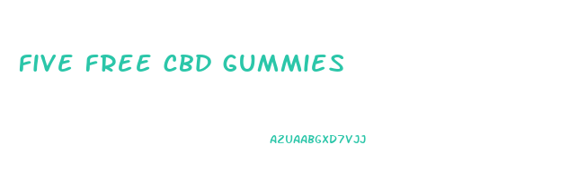 five free cbd gummies