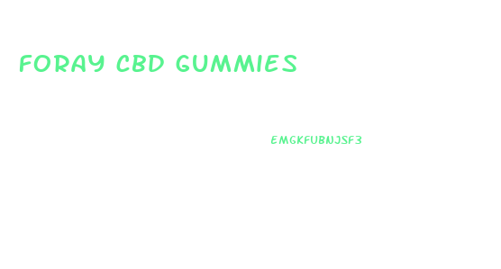 foray cbd gummies