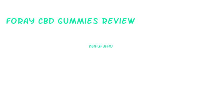 foray cbd gummies review