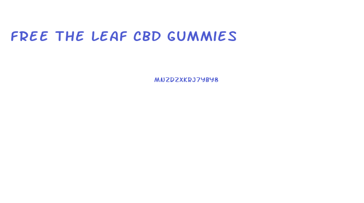 free the leaf cbd gummies