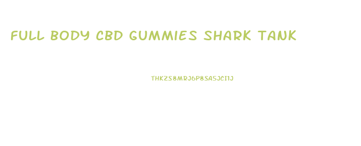 full body cbd gummies shark tank