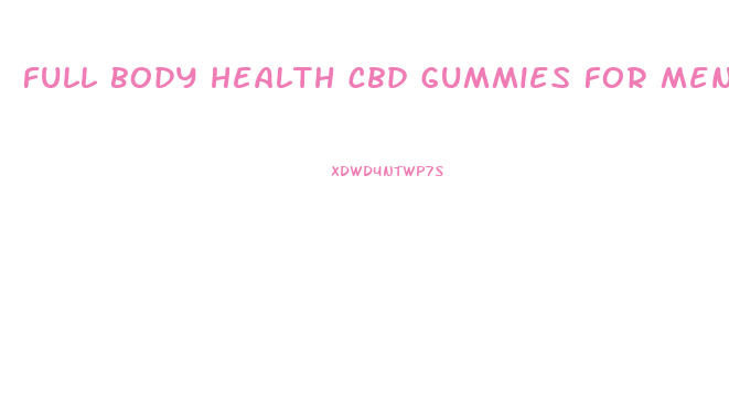 full body health cbd gummies for men