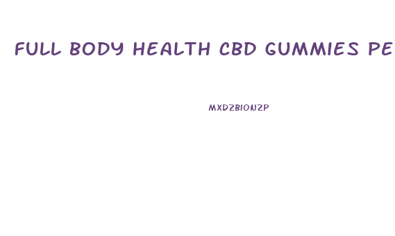 full body health cbd gummies penis enlargement