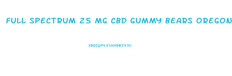 full spectrum 25 mg cbd gummy bears oregon suppliers