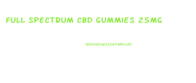 full spectrum cbd gummies 25mg