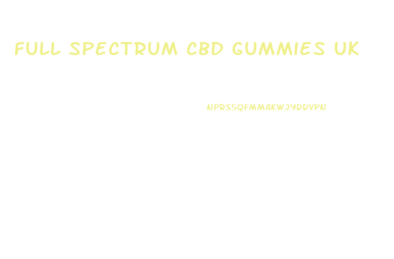 full spectrum cbd gummies uk