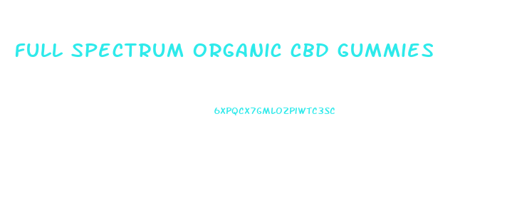 full spectrum organic cbd gummies