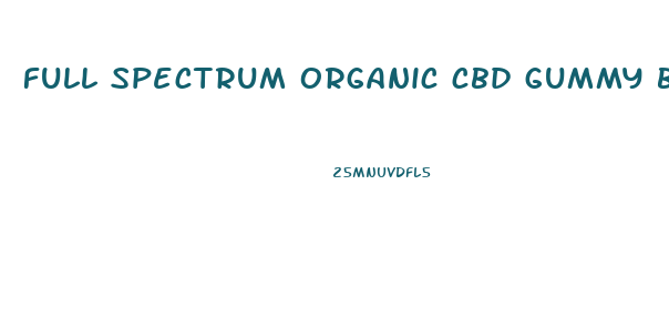 full spectrum organic cbd gummy bears