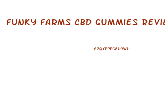 funky farms cbd gummies reviews