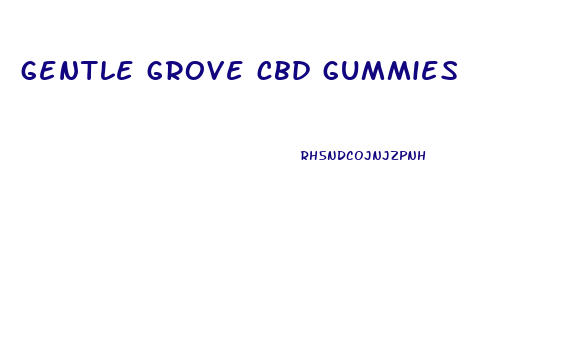 gentle grove cbd gummies