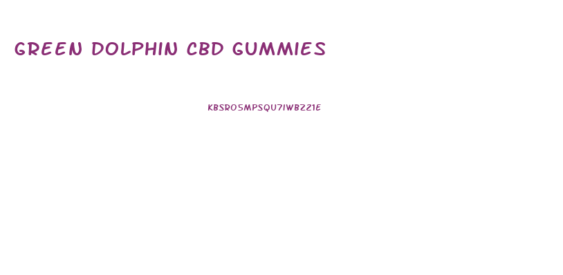 green dolphin cbd gummies