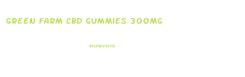 green farm cbd gummies 300mg