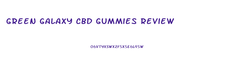 green galaxy cbd gummies review