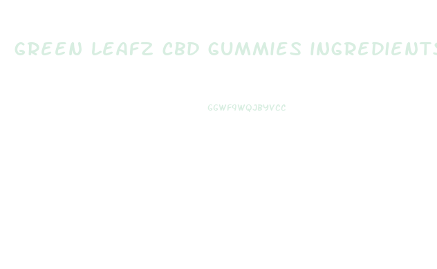 green leafz cbd gummies ingredients