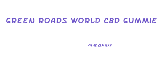 green roads world cbd gummies