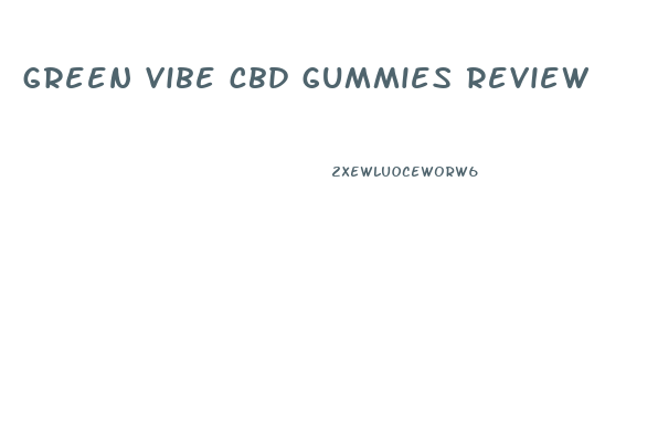 green vibe cbd gummies review