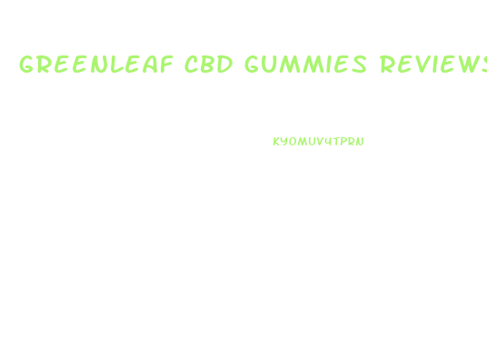 greenleaf cbd gummies reviews