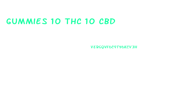 gummies 10 thc 10 cbd