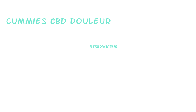 gummies cbd douleur