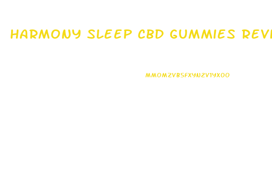 harmony sleep cbd gummies reviews