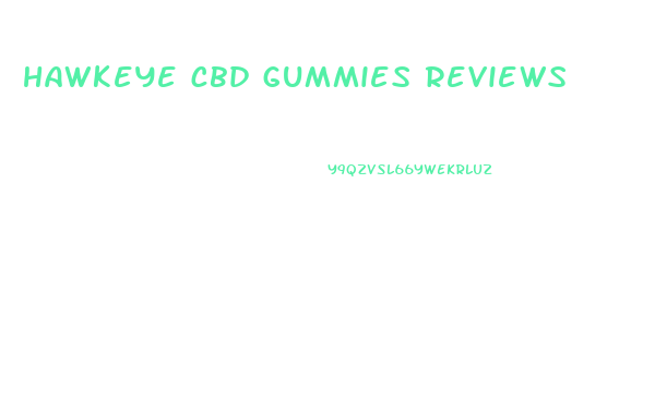 hawkeye cbd gummies reviews