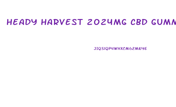 heady harvest 2024mg cbd gummies