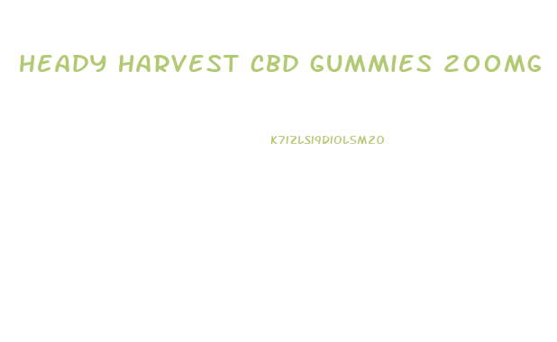 heady harvest cbd gummies 200mg