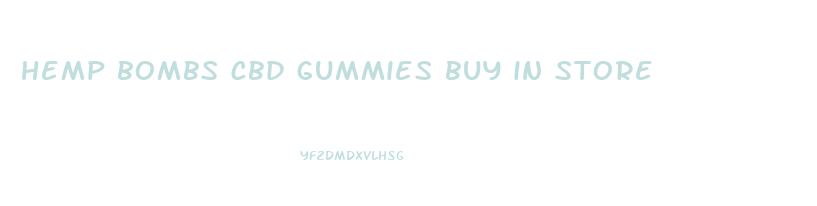 hemp bombs cbd gummies buy in store