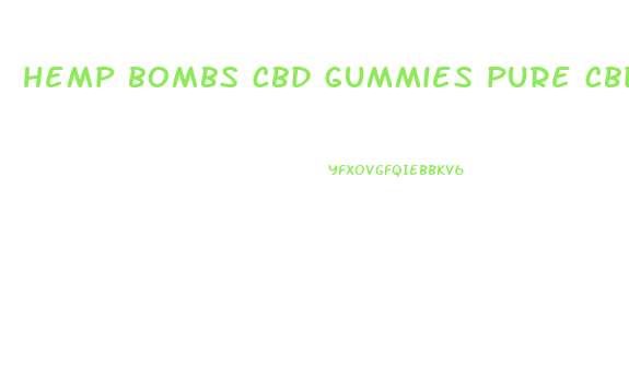 hemp bombs cbd gummies pure cbd vapors review