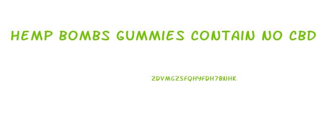 hemp bombs gummies contain no cbd