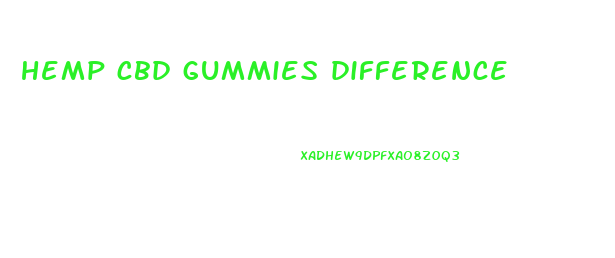hemp cbd gummies difference