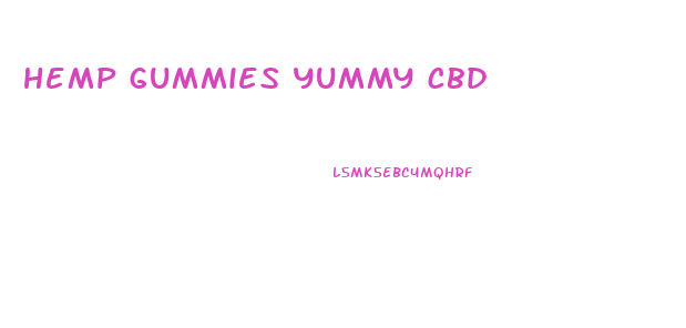 hemp gummies yummy cbd