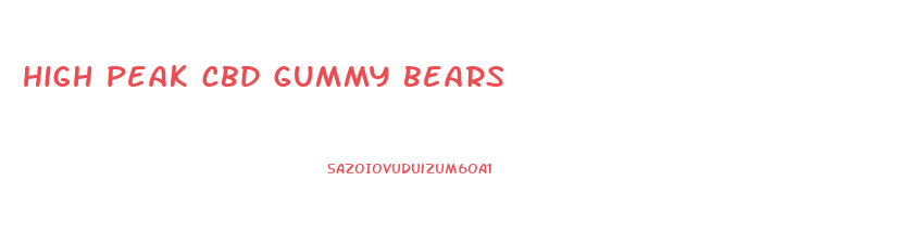 high peak cbd gummy bears