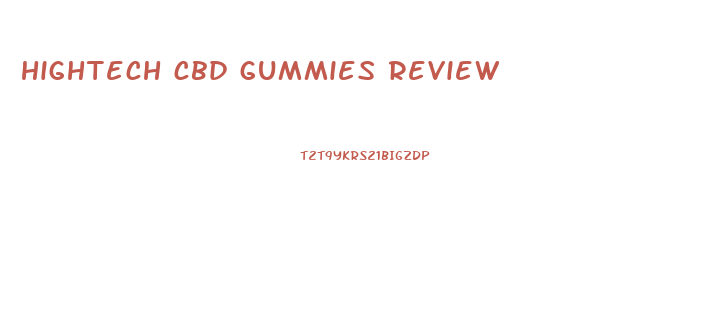 hightech cbd gummies review