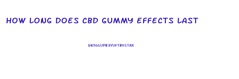 how long does cbd gummy effects last