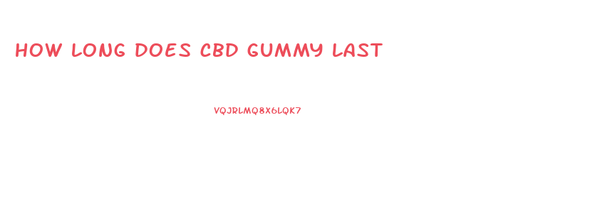 how long does cbd gummy last