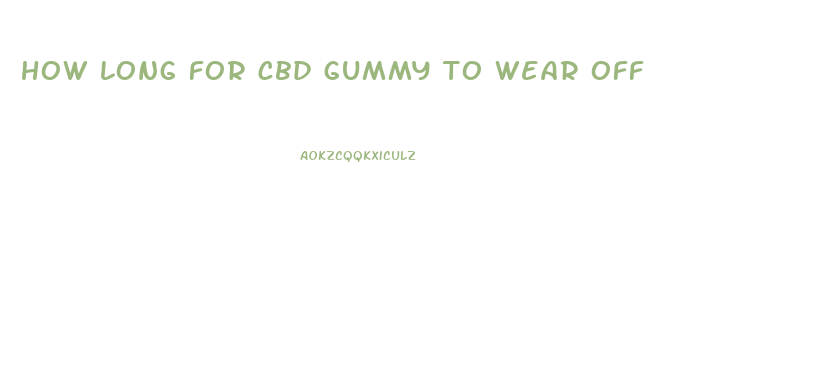 how long for cbd gummy to wear off