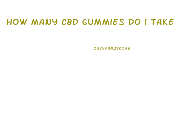 how many cbd gummies do i take