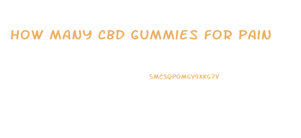 how many cbd gummies for pain