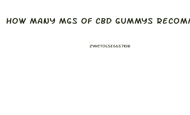 how many mgs of cbd gummys recommended