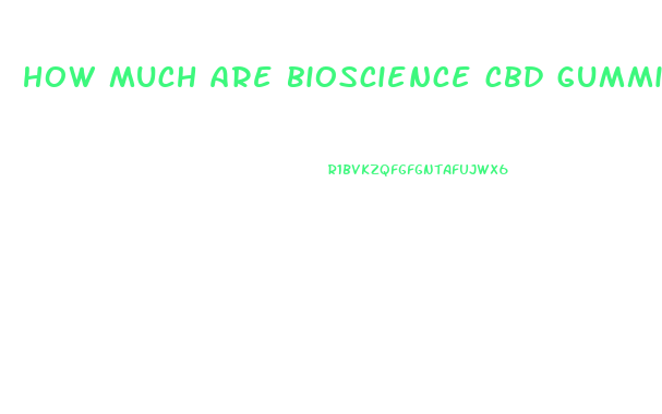 how much are bioscience cbd gummies