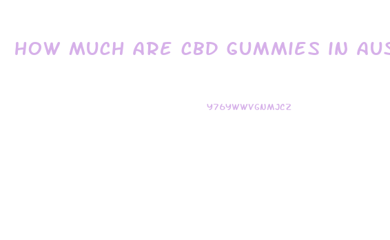 how much are cbd gummies in australia