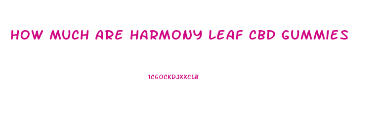 how much are harmony leaf cbd gummies
