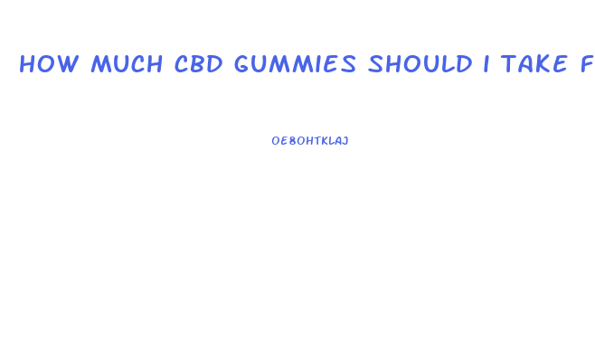 how much cbd gummies should i take for sleep