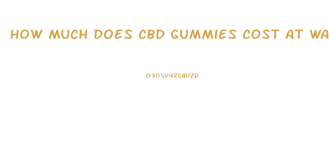 how much does cbd gummies cost at walmart