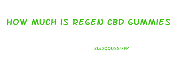 how much is regen cbd gummies