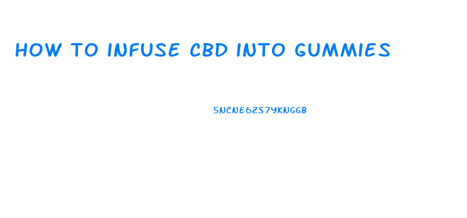 how to infuse cbd into gummies