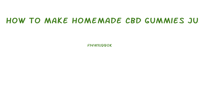 how to make homemade cbd gummies justcbd