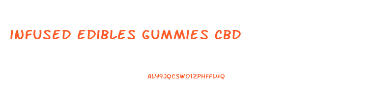 infused edibles gummies cbd