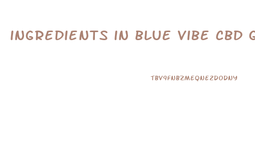 ingredients in blue vibe cbd gummies